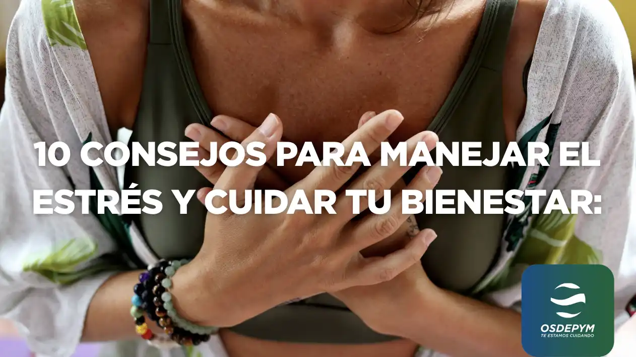 10 consejos de OSDEPYM para manejar el estrés y cuidar tu bienestar — Imagen 1
